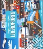 L'aeroporto. Viaggia, conosci, esplora. Ediz. illustrata. Con puzzle