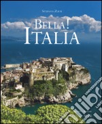 Bella! Italia. Ediz. italiana e inglese libro