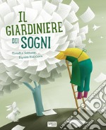 Il giardiniere dei sogni. Ediz. a colori libro