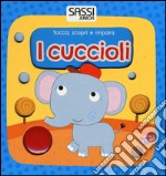 I cuccioli. Tocca, scopri e impara. Ediz. illustrata libro