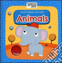 Animals. Touch, explore and learn. Ediz. illustrata