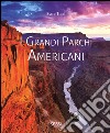 I grandi parchi americani. Ediz. illustrata libro