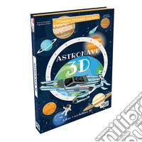 Astronave 3D. Viaggia, conosci, esplora. Ediz. a colori. Con Giocattolo libro