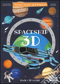 3D spaceship. Travel, learn and explore. Ediz. a colori. Con Giocattolo libro