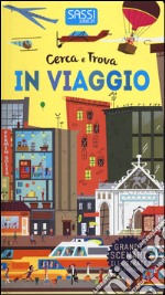 In viaggio. Cerca e trova. Ediz. a colori libro