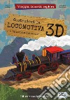 Costruisci la locomotiva 3D. Viaggia, conosci, esplora. Ediz. a colori. Con Giocattolo libro