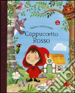 Cappuccetto Rosso. Fiabe a tuttotondo. Ediz. a colori libro