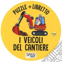 I veicoli del cantiere. Ediz. a colori. Con puzzle libro