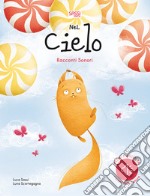 Nel cielo. Racconti sonori. Ediz. a colori libro