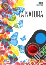 La natura. Libri lente. Ediz. a colori. Con gadget libro