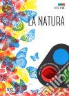 La natura. Libri lente. Ediz. a colori. Con gadget libro