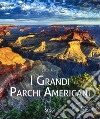 I grandi parchi americani. Ediz. a colori libro