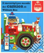 Il meraviglioso mondo dei camion. Ediz. a colori libro