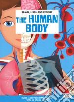 The human body. Travel, learn and explore. Ediz. a colori. Con puzzle libro