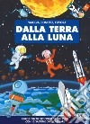 Dalla terra alla luna. Viaggia, conosci, esplora. Ediz. a colori. Con puzzle libro