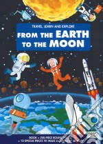 From the earth to the moon. Travel, learn and explore. Ediz. a colori. Con puzzle libro