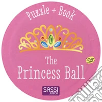 The princess ball. Ediz. a colori. Con puzzle libro