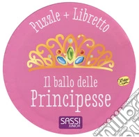 Il ballo delle principesse. Ediz. a colori. Con puzzle libro