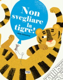 Non svegliare la tigre! Ediz. a colori, Britta Teckentrup, Sassi