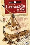 Le macchine di Leonardo da Vinci. La catapulta e la balestra. Scienziati e inventori. Con 2 gadget libro