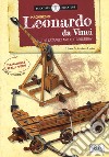 Machines of Leonardo da Vinci. The catapult and the crossbow. Scientist and inventors. Con 2 gadget libro di Covolan Chiara Covolan Girolamo