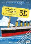 Costruisci il Titanic 3D. La storia del Titanic. Viaggia, conosci, esplora. Ediz. a colori. Con Giocattolo libro di Manuzzato Valentina Facci Valentina