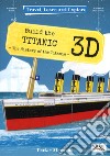 Build the 3D Titanic. The history of the Titanic. Travel, learn and explore. Ediz. a colori. Con Giocattolo libro di Manuzzato Valentina Facci Valentina