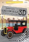 Costruisci l'automobile 3D. La storia delle automobili. Viaggia, conosci, esplora. Ediz. a colori. Con Giocattolo libro