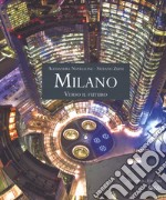 Milano. Verso il futuro. Ediz. italiana e inglese libro