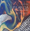 Islanda. Tra cielo e terra. Ediz. illustrata libro