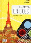 Le nostre città ieri e oggi. Libri lente. Ediz. a colori. Con gadget libro di Borgo Alberto Trevisan Irena