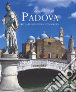 Padova. Arte, architettura e paesaggio. Ediz. italiana e inglese