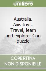 Australia. Axis toys. Travel, learn and explore. Con puzzle libro