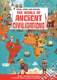 The world of ancient civilizations. Travel, learn and explore. Ediz. a colori. Con puzzle libro