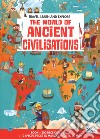 The world of ancient civilizations. Travel, learn and explore. Ediz. a colori. Con puzzle libro