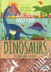 Dinosaurs and prehistoric creatures. Pop-up above and below. Ediz. a colori libro di Tomè Ester Manuzzato Valentina