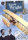 I fratelli Wright. Il Flyer del 1903. Scienziati e inventori. Ediz. a colori. Con gadget libro