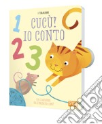 Cucù! Io conto. I tiralibri. Ediz. a colori libro