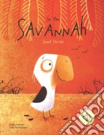 In the savannah. Sound stories. Ediz. a colori libro