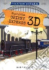 Build the Orient Express 3D. Travel, learn and explore. Ediz. a colori. Con Giocattolo libro