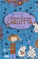 Fuori dal gregge. Le (stra)ordinarie (dis)avventure di Carlotta libro