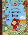 Cappuccetto Rosso. Fiabe a tuttotondo. Ediz. a colori libro