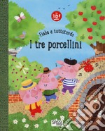 I tre porcellini. Fiabe a tuttotondo. Ediz. a colori libro