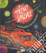 Il treno spaziale. Ediz. a colori