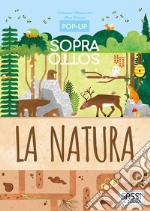 La natura. Pop-up sopra e sotto. Ediz. a colori libro