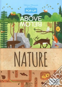 The nature. Above and below pop-up. Ediz. a colori libro