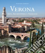 Verona. Arte, architettura e paesaggio. Ediz. italiana e inglese