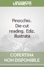 Pinocchio. Die-cut reading. Ediz. illustrata libro