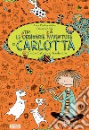 L'incantatrice di lombrichi. Le (stra)ordinarie (dis)avventure di Carlotta libro