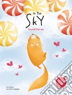 In the sky. Sound stories. Ediz. a colori libro